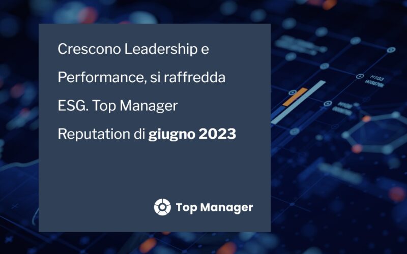 Crescono Leadership e Performance: la classifica Top Manager Reputation di giugno 2023