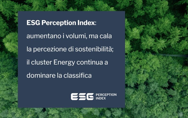 ESG Perception Index: aumentano i volumi, ma cala la percezione di sostenibilità