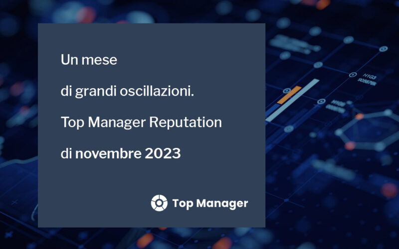 Top Manager Reputation: novembre un mese di grandi oscillazioni