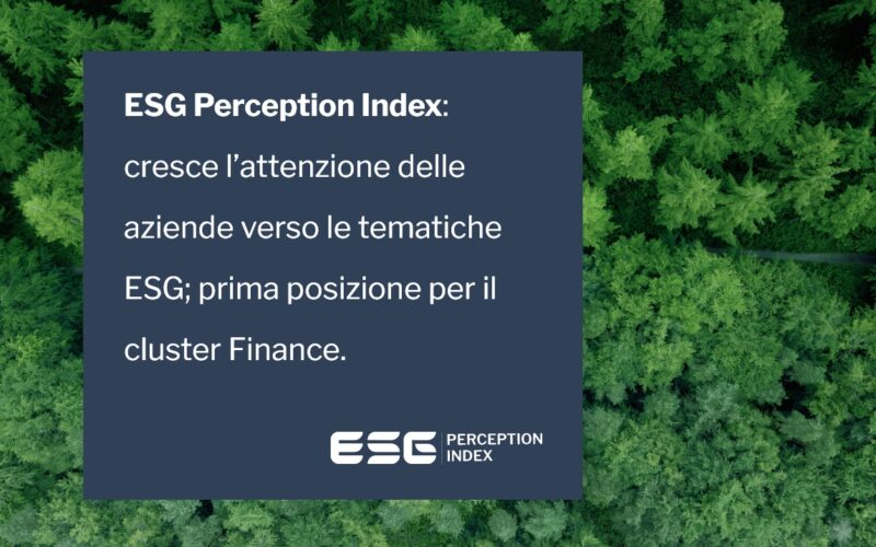 ESG Perception Index: cresce l’attenzione per i temi ESG; prima posizione per Finance ESG Perception Index: cresce l’attenzione per i temi ESG; prima posizione per Finance