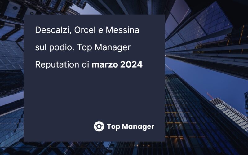 Descalzi, Orcel e Messina sul podio di Top Manager Reputation