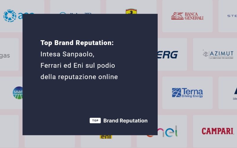 Top 200 Brand Reputation: Intesa, Ferrari ed Eni sul podio Top 200 Brand Reputation: Intesa, Ferrari ed Eni sul podio