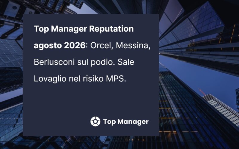 Top Manager Reputation: Orcel, Messina, Berlusconi sul podio. Sale Lovaglio nel risiko MPS